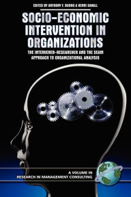 Title: Socio-Economic Intervention in Organizations: The Intervener-Researcher and the Seam Approach to Organizational Analysis (PB), Author: Henri Savall