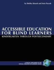Title: Accessible Education for Blind Learners Kindergarten Through Postsecondary (PB), Author: Shelley Kinash