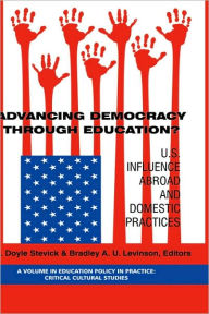 Title: Advancing Democracy Through Education? U.S. Influence Abroad and Domestic Practices (Hc), Author: Doyle Stevick