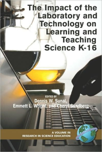 the Impact of Laboratory and Technology on Learning Teaching Science K-16 (PB)