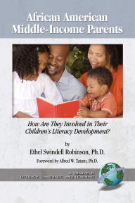 Title: African American Middle-Income Parents: How Are They Involved in Their Children's Literacy Development?, Author: Ethel Swindell Robinson