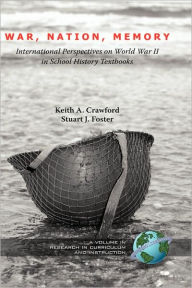 Title: War, Nation, Memory: International Perspectives on World War II in School History Textbooks (Hc), Author: Keith Crawford