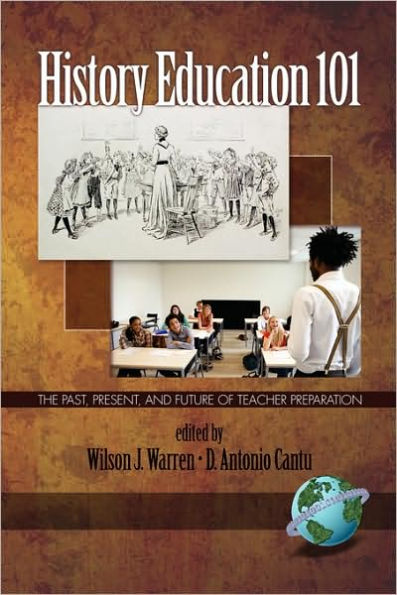 History Education 101: The Past, Present, and Future of Teacher Preparation (PB)