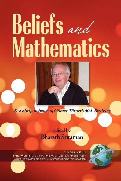 Beliefs and Mathematics: Festschrift Honor of Guenter Toerner's 60th Birthday (PB)