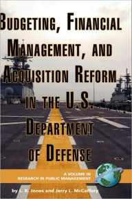 Title: Budgeting, Financial Management, and Acquisition Reform in the U.S. Department of Defense (Hc), Author: Lawrence R. Jones
