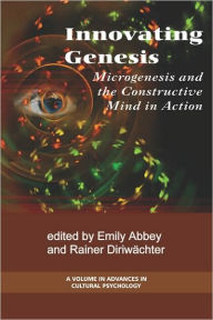 Title: Innovation Genesis: Microgenesis and the Constructive Mind in Action (PB), Author: Emily Abbey