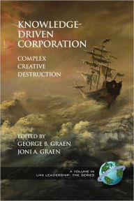 Title: Knowledge-Driven Corporation: Complex Creative Destruction (PB), Author: George B. Graen