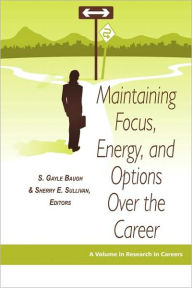 Title: Maintaining Focus, Energy, and Options Over the Career (PB), Author: S. Gayle Baugh