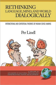 Title: Rethinking Language, Mind, and World Dialogically (PB), Author: Per Linell