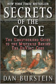 Title: Secrets of the Code: The Unauthorized Guide to the Mysteries behind the Da Vinci Code, Author: Dan Burstein