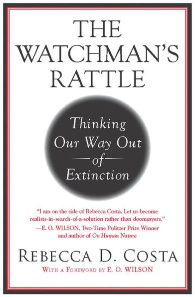 The Watchman's Rattle: Thinking Our Way Out of Extinction