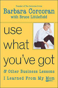 Title: Use What You've Got, Author: Barbara Corcoran