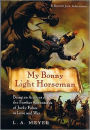 My Bonny Light Horseman: Being an Account of the Further Adventures of Jacky Faber, in Love and War (Bloody Jack Adventure Series #6)