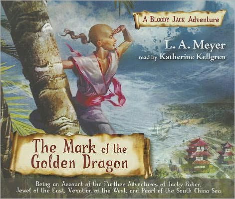 The Mark of the Golden Dragon: Being an Account of the Further Adventures of Jacky Faber, Jewel of the East, Vexation of the West, and Pearl of the South China Sea