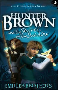 Title: Hunter Brown and the Secret of the Shadow (Codebearers Series #1), Author: Chris Miller