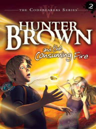 Title: Hunter Brown and the Consuming Fire, Author: Chris Miller