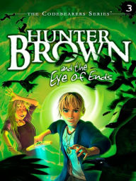 Title: Hunter Brown and the Eye of Ends, Author: Chris Miller