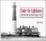 Under the Lighthouse: Memories of Barnegat City