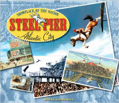 Alternative view 1 of Steel Pier, Atlantic City: Showplace of the Nation