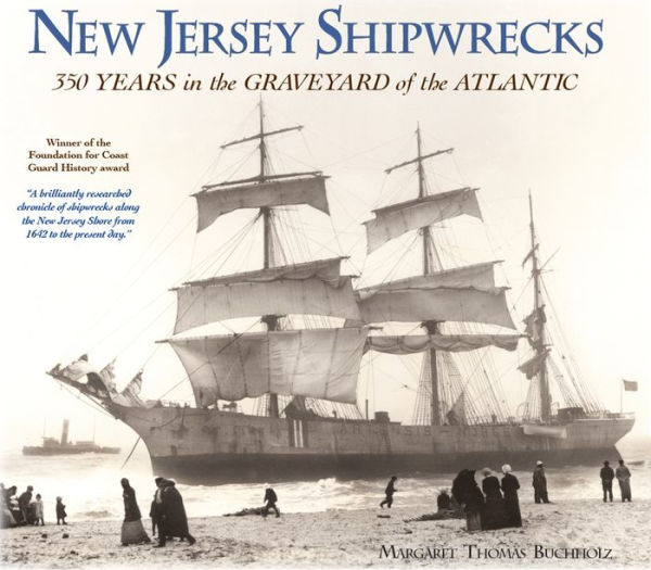 New Jersey Shipwrecks: 350 Years in the Graveyard of the Atlantic