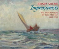 Title: Jersey Shore Impressionists: The Fascination of Sun and Sea 1880-1940, Author: Roy Pedersen