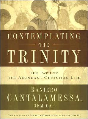 Contemplating the Trinity: The Path to the Abundant Christian Life / Edition 7