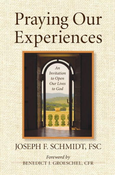 Praying Our Experiences: An Invitation to Open Our Lives to God (Updated, Expanded) / Edition 1