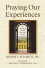 Praying Our Experiences: An Invitation to Open Our Lives to God (Updated, Expanded) / Edition 1
