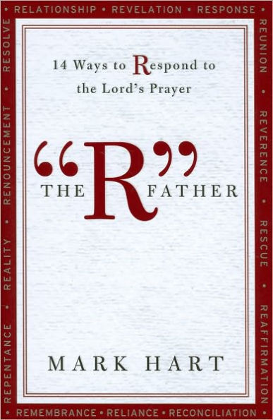 the "R" Father: 14 Ways to Respond Lord's Prayer
