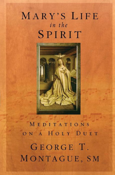 Mary's Life the Spirit: Meditations on a Holy Duet