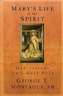 Mary's Life in the Spirit: Meditations on a Holy Duet