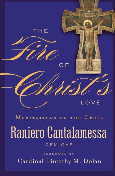 the Fire of Christ's Love: Meditations on Cross