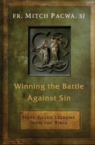 Title: Winning the Battle Against Sin: Hope-Filled Lessons from the Bible, Author: Mitch Pacwa