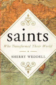 Title: saints Who Transformed Their World, Author: Sherry Weddell