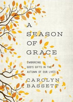 Season of Grace: Embracing God's Gifts the Autumn Our Lives