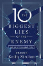 The Ten Biggest Lies of the Enemy--and How to Combat Them