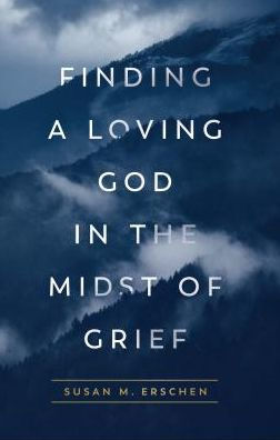 Finding a Loving God the Midst of Grief