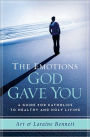 The Emotions God Gave you: A Guide for Catholics to Healthy & Holy Living