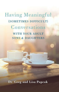 Title: Having Meaningful (Sometimes Difficult) Conversations with Our Adult Sons and Daughters, Author: Laura Stierman