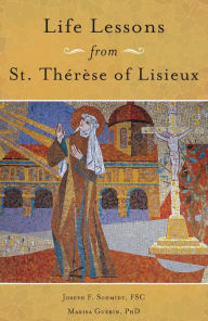 Title: Life Lessons from Therese of Lisieux: Mentoring Our Restless Hearts, Author: Joseph F. Schmidt