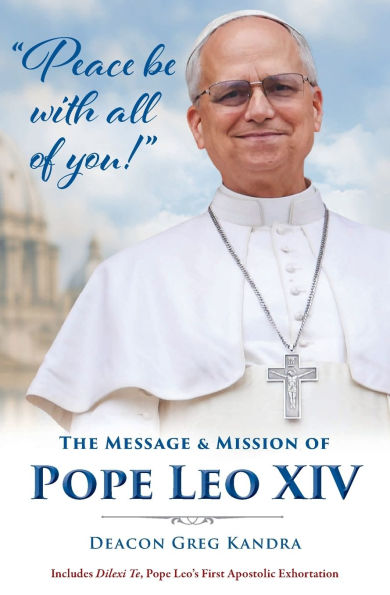 Peace Be with All of You: The Mission and Message of Pope Leo XIV
