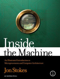 Title: Inside the Machine: An Illustrated Introduction to Microprocessors and Computer Architecture, Author: Jon Stokes
