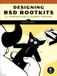 Title: Designing BSD Rootkits: An Introduction to Kernel Hacking, Author: Joseph Kong