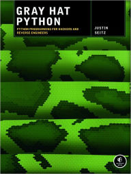 Title: Gray Hat Python: Python Programming for Hackers and Reverse Engineers, Author: Justin Seitz