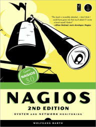 Title: Nagios, 2nd Edition: System and Network Monitoring, Author: Wolfgang Barth