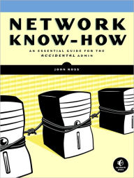 Title: Network Know-How: An Essential Guide for the Accidental Admin, Author: John Ross