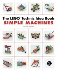 Title: The LEGO Technic Idea Book: Simple Machines, Author: Yoshihito Isogawa
