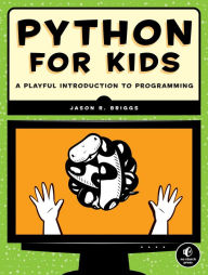 Title: Python for Kids: A Playful Introduction to Programming, Author: Jason R. Briggs