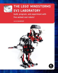 Title: The LEGO MINDSTORMS EV3 Laboratory: Build, Program, and Experiment with Five Wicked Cool Robots, Author: Daniele Benedettelli