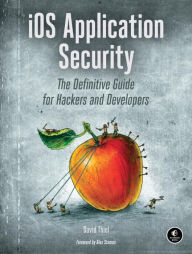 Title: iOS Application Security: The Definitive Guide for Hackers and Developers, Author: David Thiel